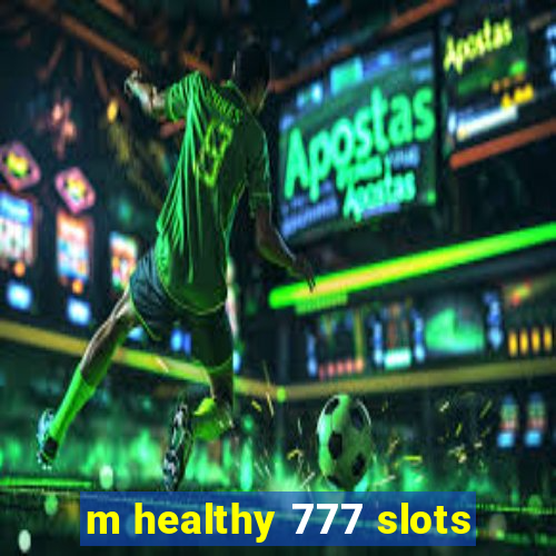 m healthy 777 slots